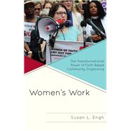 Women's Work The Transformational Power of Faith-Based Community Organizing