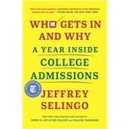 Who Gets In and Why A Year Inside College Admissions