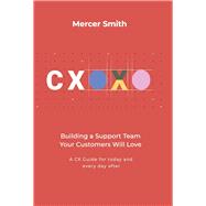 CXOXO Building a Support Team Your Customers Will Love