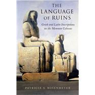 The Language of Ruins Greek and Latin Inscriptions on the Memnon Colossus