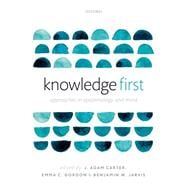 Knowledge First Approaches in Epistemology and Mind