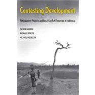 Contesting Development : Participatory Projects and Local Conflict Dynamics in Indonesia