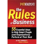 Rules of Business : 55 Essential Ideas to Help Smart People (And Organizations) Perform at Their Best