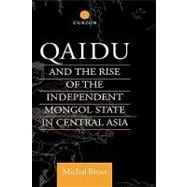 Qaidu and the Rise of the Independent Mongol State in Central Asia