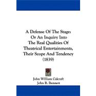 Defense of the Stage : Or an Inquiry into the Real Qualities of Theatrical Entertainments, Their Scope and Tendency (1839)