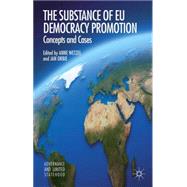 The Substance of EU Democracy Promotion Concepts and Cases