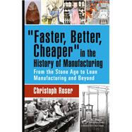 Faster, Better, Cheaper in the History of Manufacturing