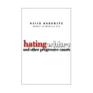 Hating Whitey : And Other Progressive Causes