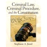 Criminal Law, Criminal Procedure, and the Constitution