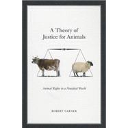 A Theory of Justice for Animals Animal Rights in a Nonideal World