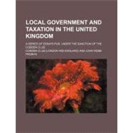 LOCAL GOVERNMENT AND TAXATION IN THE UNITED KINGDOM (1882)