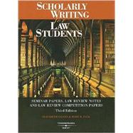 Scholarly Writing For Law Students--seminar Papers, Law Review Notes And Law Review Competition Papers
