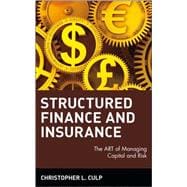 Structured Finance and Insurance The ART of Managing Capital and Risk