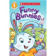 Scholastic Reader Level 1: Funny Bunnies: Morning, Noon, and Night