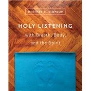 Holy Listening With Breath, Body, and the Spirit