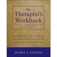 The Therapist's Workbook Self-Assessment, Self-Care, and Self-Improvement Exercises for Mental Health Professionals