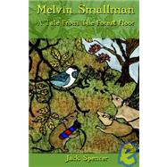 Melvin Smallman : A Tale from the Forest Floor
