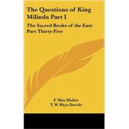Questions of King Milinda Part I : The Sacred Books of the East Part Thirty-Five