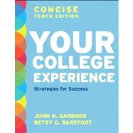 Your College Experience, Concise Tenth Edition Strategies for Success