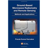 Ground-Based Microwave Radiometry and Remote Sensing: Methods and Applications