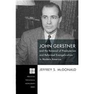 John Gerstner and the Renewal of Presbyterian and Reformed Evangelicalism in Modern America