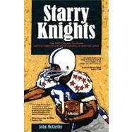 Starry Knights : The 1963 College All - Stars and the Forgotten Story of Football's Greatest Upset