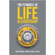 The Flywheel of Life and Leadership