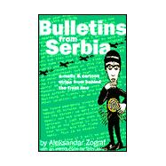 Bulletins from Serbia : E-mails and Cartoon Strips from Beyond The Front Line