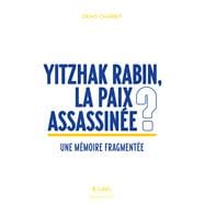 Yitzhak Rabin, la paix assassinée ?