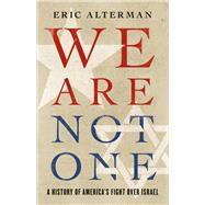 We Are Not One A History of Americaâ€™s Fight Over Israel,9780465096312
