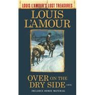 Over on the Dry Side (Louis L'Amour's Lost Treasures) A Novel