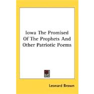 Iowa The Promised Of The Prophets And Other Patriotic Poems