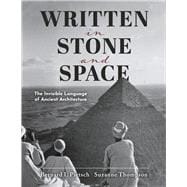 Written in Stone and Space The Invisible Language of Ancient Architecture