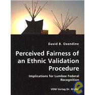 Perceived Fairness of an Ethnic Validation Procedure: Implications for Lumbee Federal Recognitio2007n