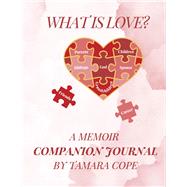 What is Love? A Memoir Companion journal