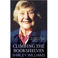 Climbing The Bookshelves The autobiography of Shirley Williams