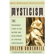 Mysticism The Preeminent Study in the Nature and Development of Spiritual Consciousness