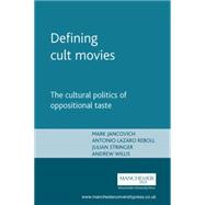 Defining cult movies The cultural politics of oppositional taste