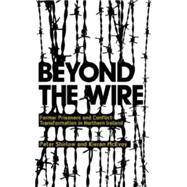 Beyond the Wire Former Prisoners and Conflict Transformation in No