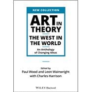 Art in Theory The West in the World - An Anthology of Changing Ideas