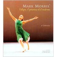 Mark Morris' L'Allegro, il Pensorosco, ed il Moderato : A Celebration