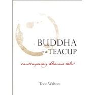 Buddha in a Teacup Contemporary Dharma Tales
