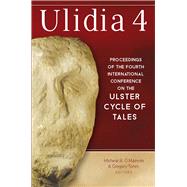 Ulidia 4 Proceedings of the Fourth International Conference on the Ulster Cycle of Tales
