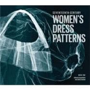Seventeenth-Century Women's Dress Patterns Book 1