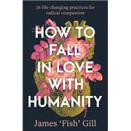 How to Fall in Love with Humanity