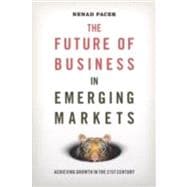 The Future of Business in Emerging Markets The Success Factors For Market Growth In The 21St Century