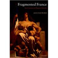 Fragmented France Two Centuries of Disputed Identity