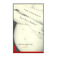 Can You Wave Bye, Bye, Baby?; Stories