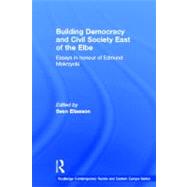 Building Democracy and Civil Society East of the Elbe: Essays in Honour of Edmund Mokrzycki