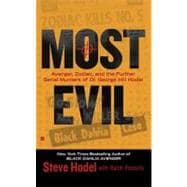 Most Evil : Avenger, Zodiac, and the Further Serial Murders of Dr. George Hill Hodel